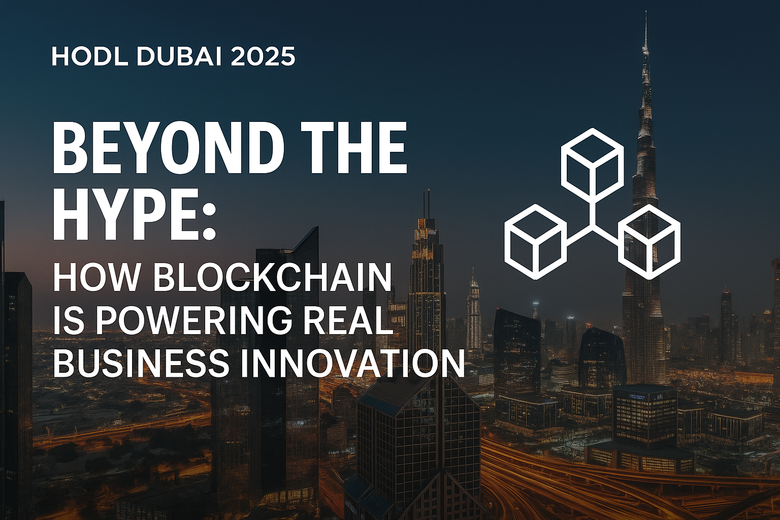 How Blockchain is Powering Real Business Innovation at HODL Dubai 2025