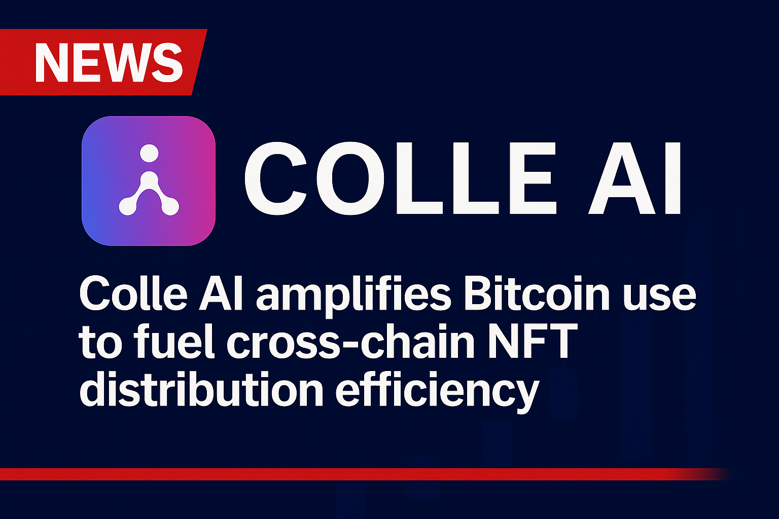 Colle AI Amplifies Bitcoin Use to Fuel Cross-Chain NFT Distribution Efficiency