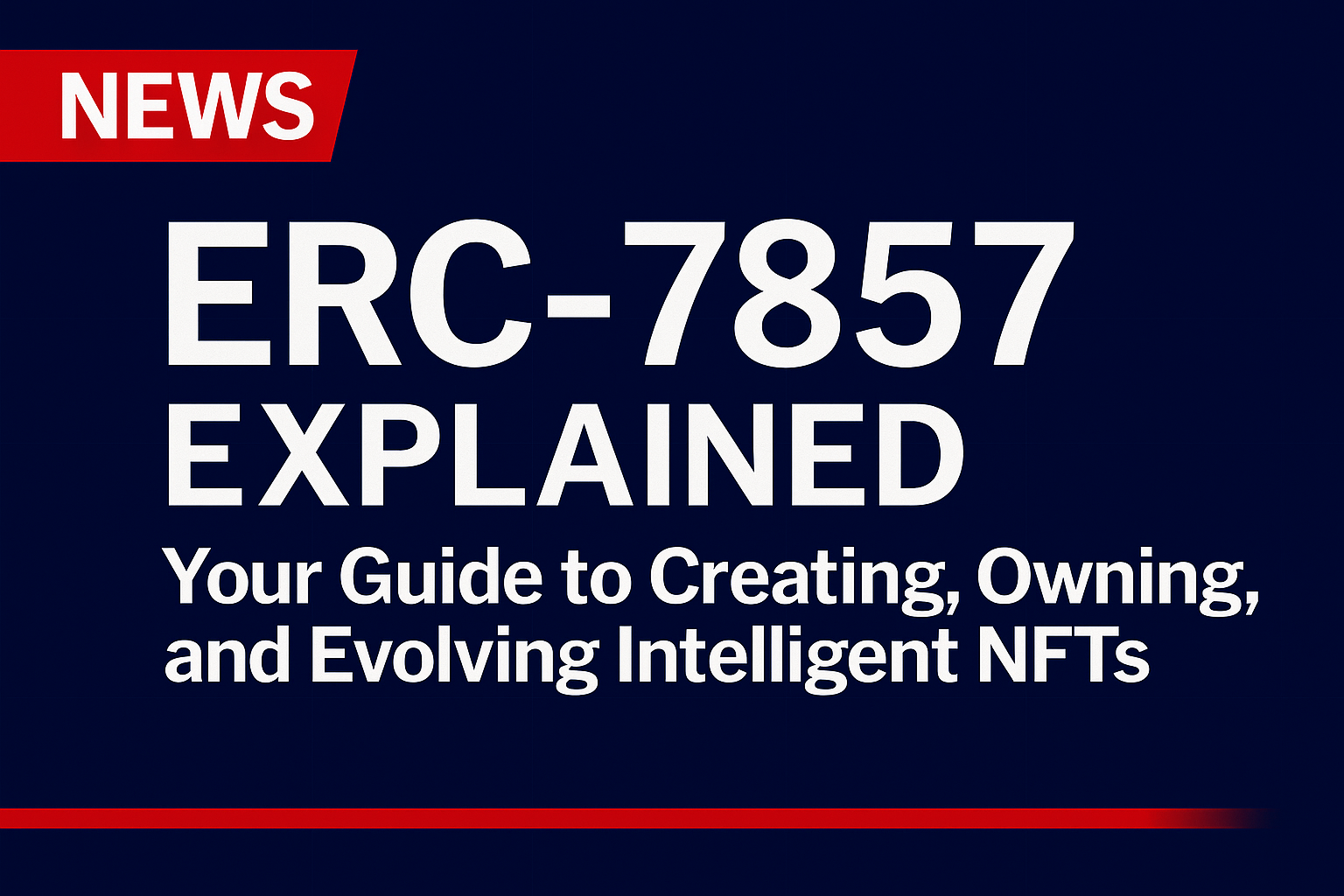 ERC-7857 Explained: Your Guide to Creating, Owning, and Evolving Intelligent NFTs