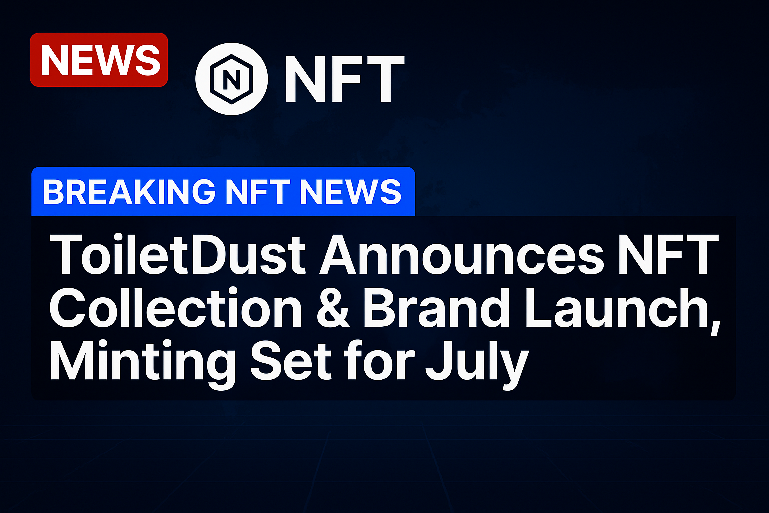ToiletDust Announces NFT Collection & Brand Launch, Minting Set for July