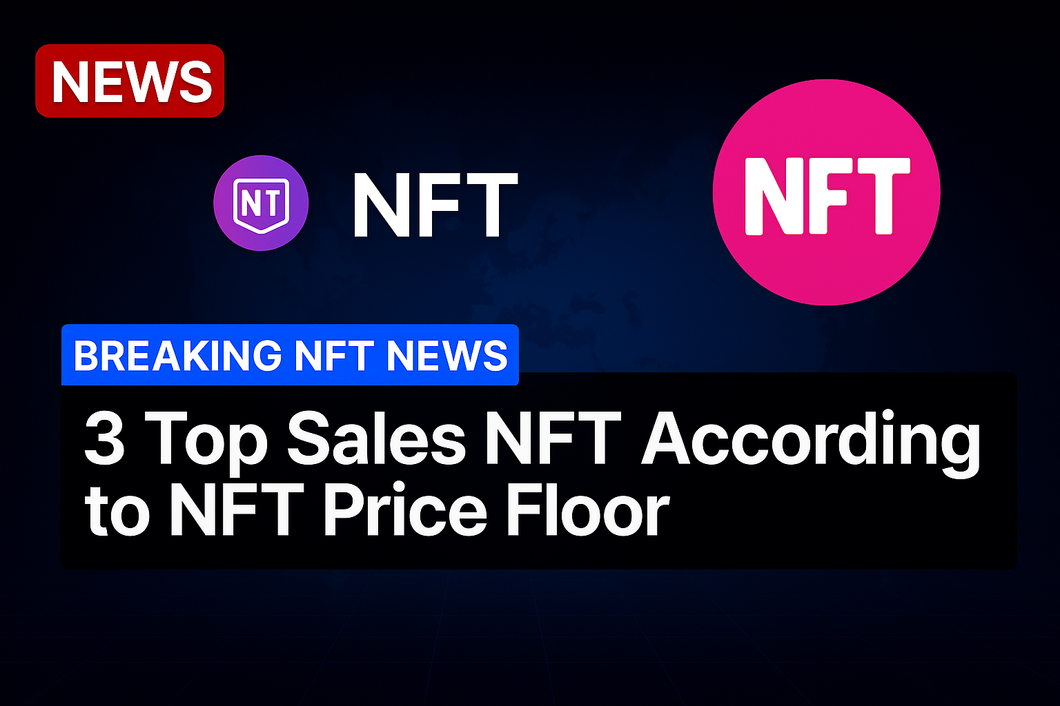 3 Top Sales NFT According to NFT Price Floor