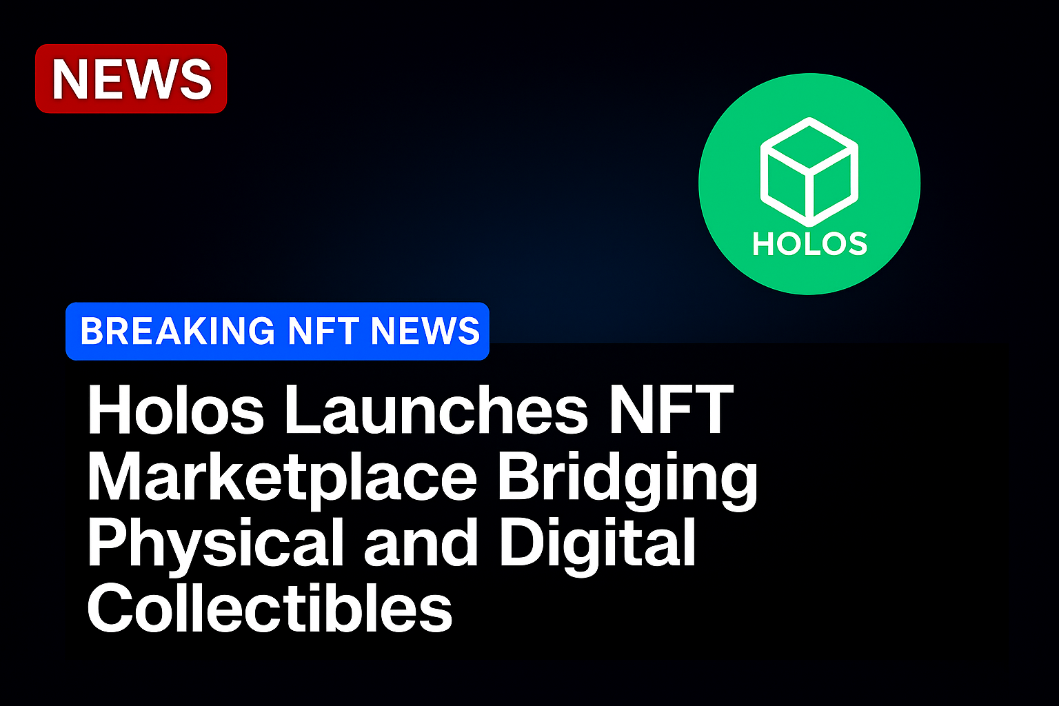 Holos Launches NFT Marketplace Bridging Physical and Digital Collectibles