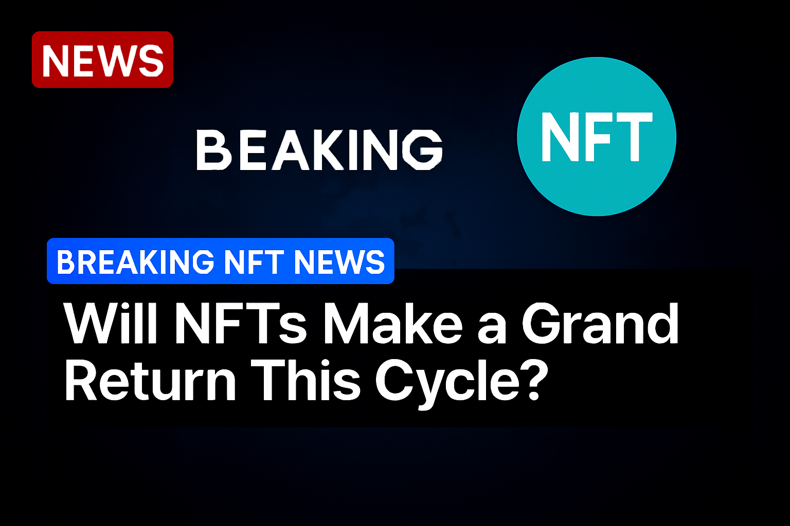 Will NFTs Make a Grand Return This Cycle?