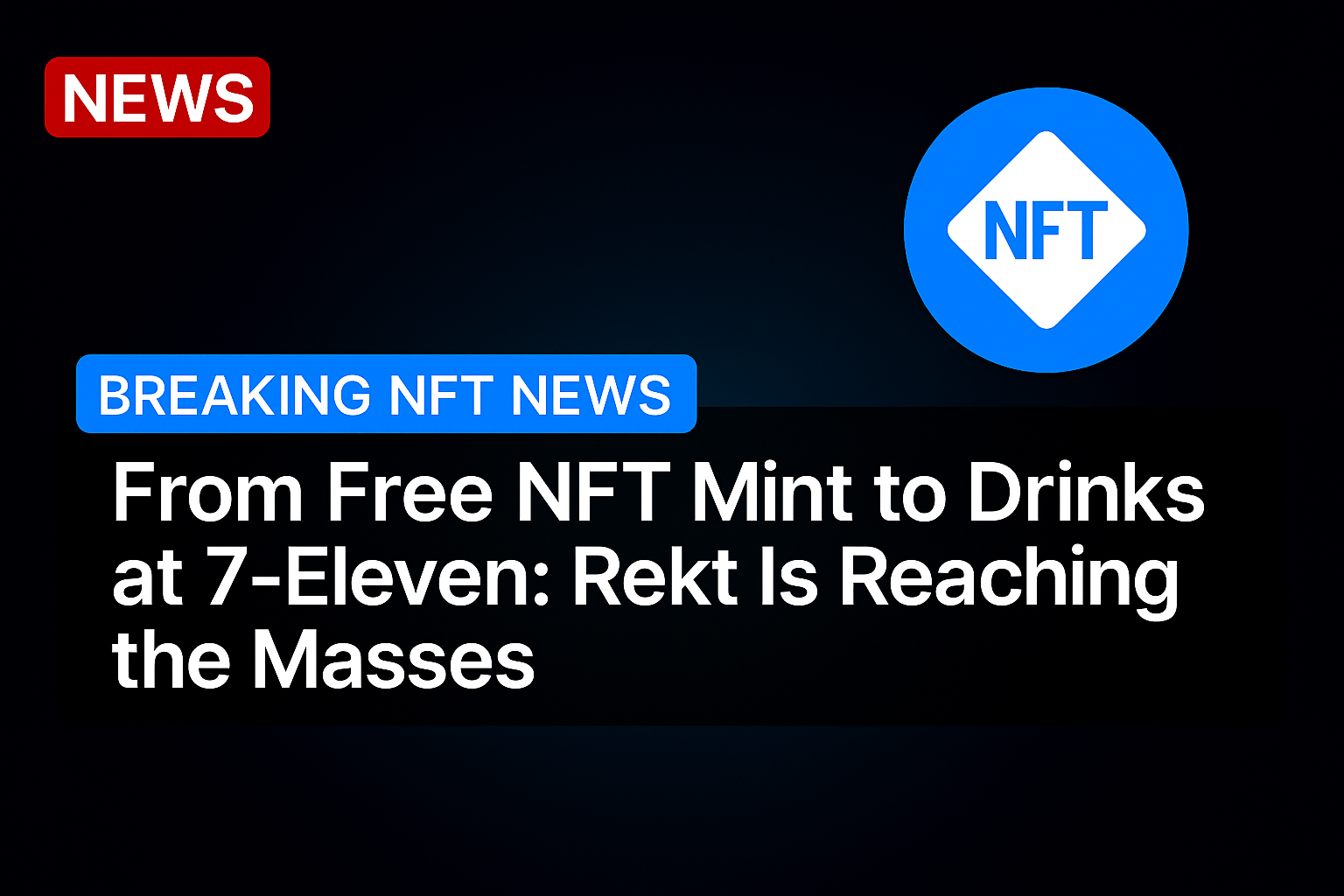 From Free NFT Mint to Drinks at 7-Eleven: Rekt Is Reaching the Masses