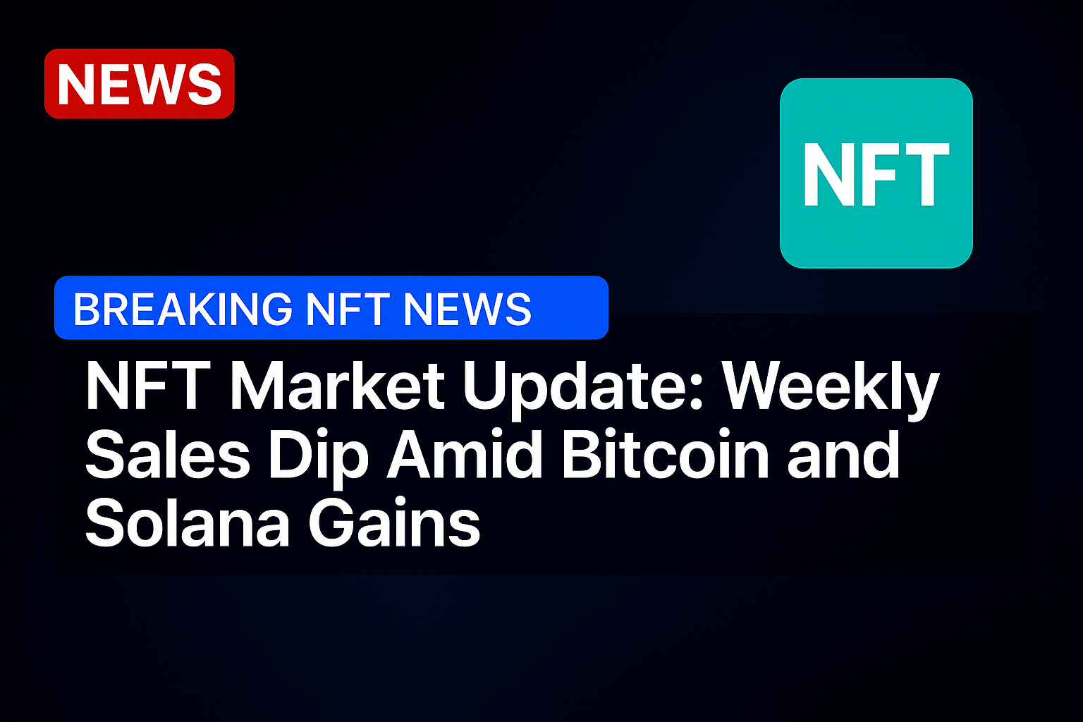 NFT Market Update: Weekly Sales Dip Amid Bitcoin and Solana Gains