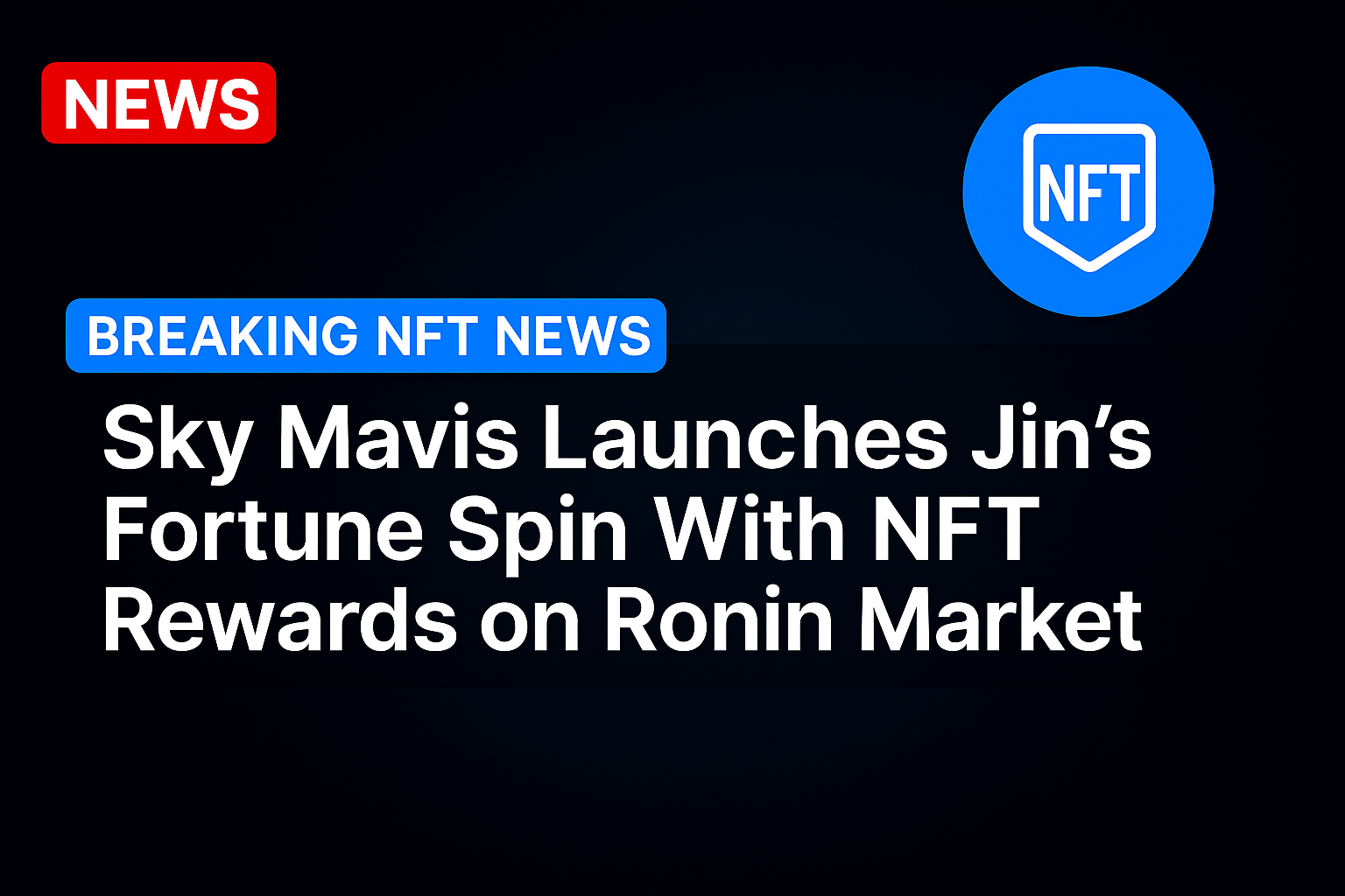 Sky Mavis Launches Jin’s Fortune Spin With NFT Rewards on Ronin Market