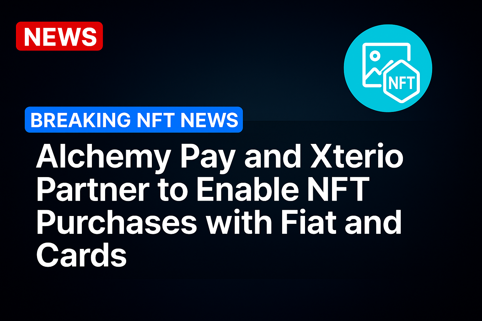 Alchemy Pay and Xterio Partner to Enable NFT Purchases with Fiat and Cards