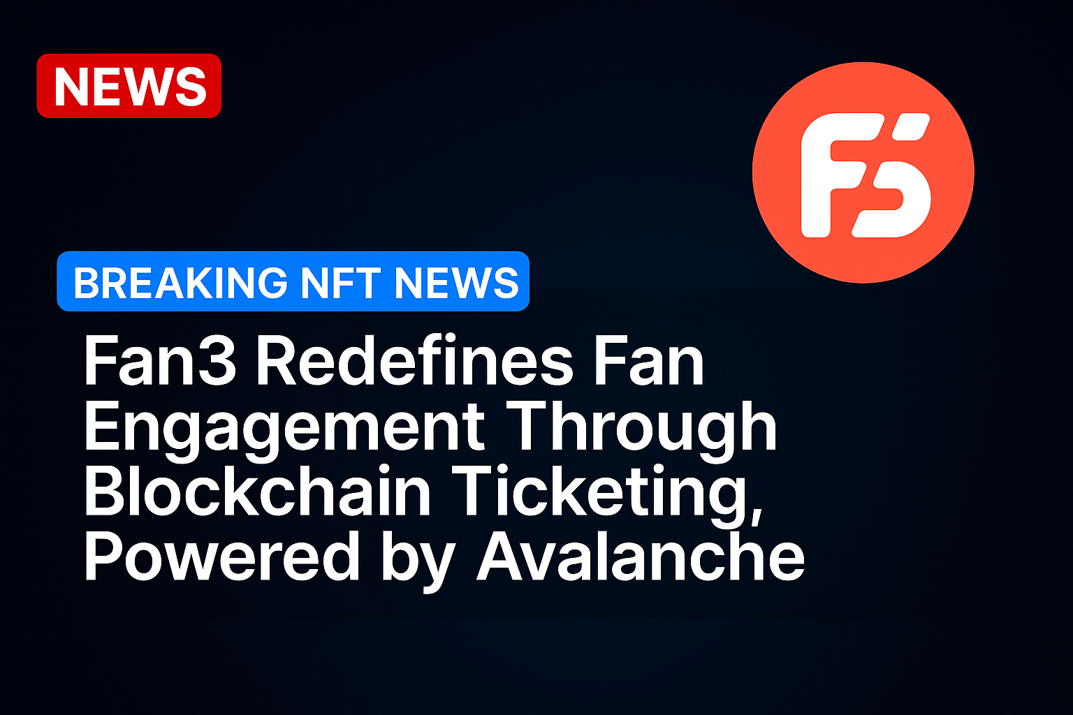 Fan3 Redefines Fan Engagement Through Blockchain Ticketing, Powered by Avalanche