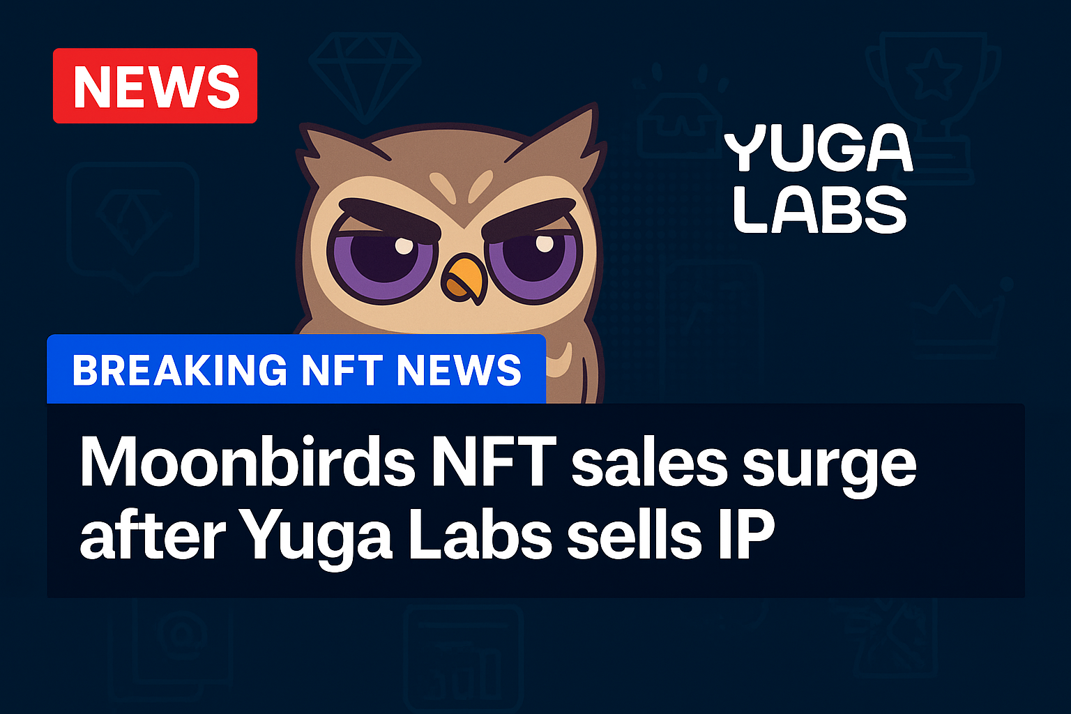 Moonbirds NFT sales surge after Yuga Labs sells IP