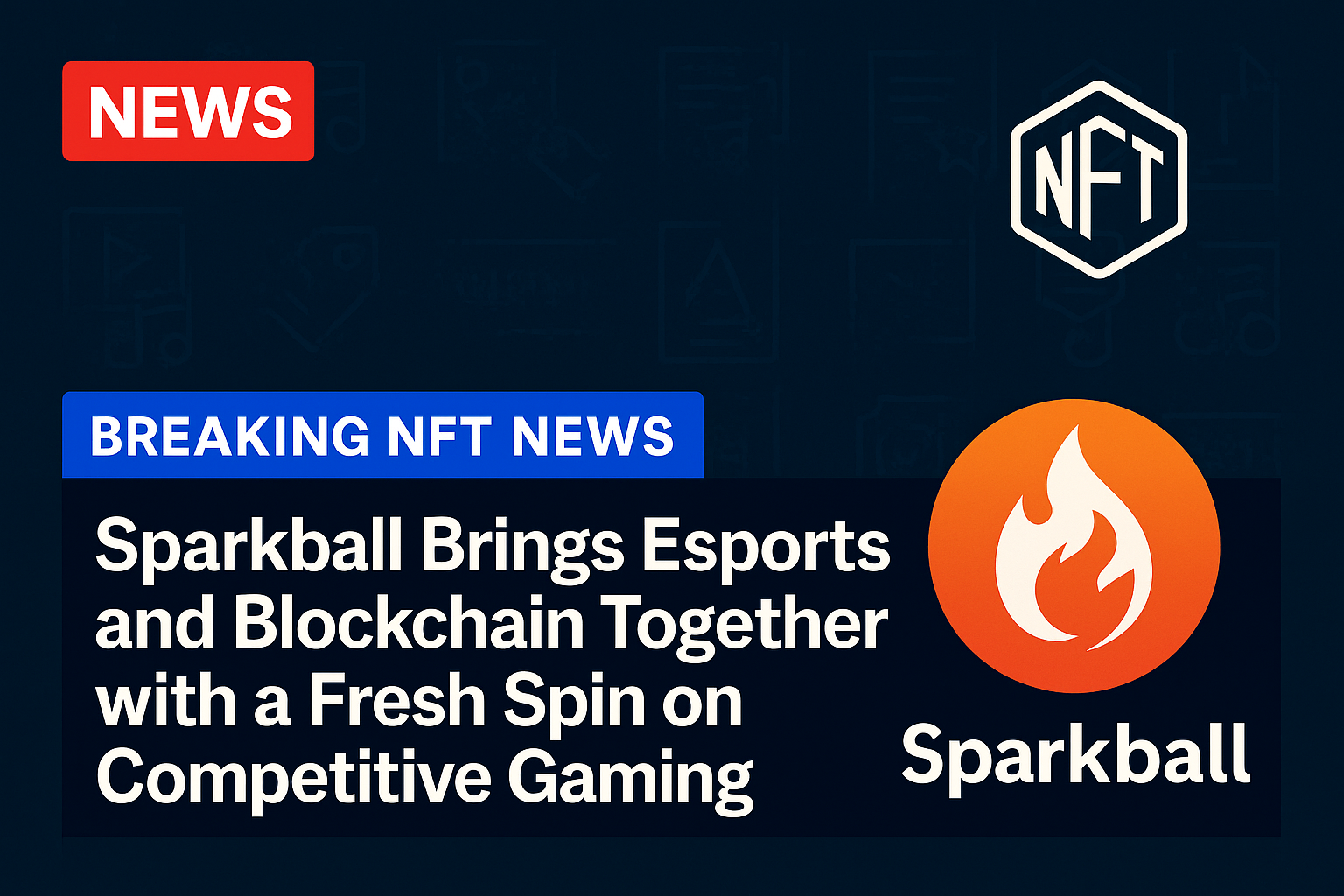 Sparkball Brings Esports and Blockchain Together with a Fresh Spin on Competitive Gaming