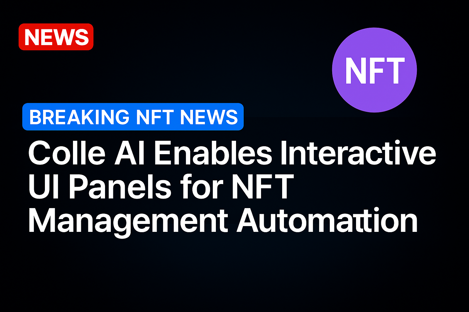 Colle AI Enables Interactive UI Panels for NFT Management Automation