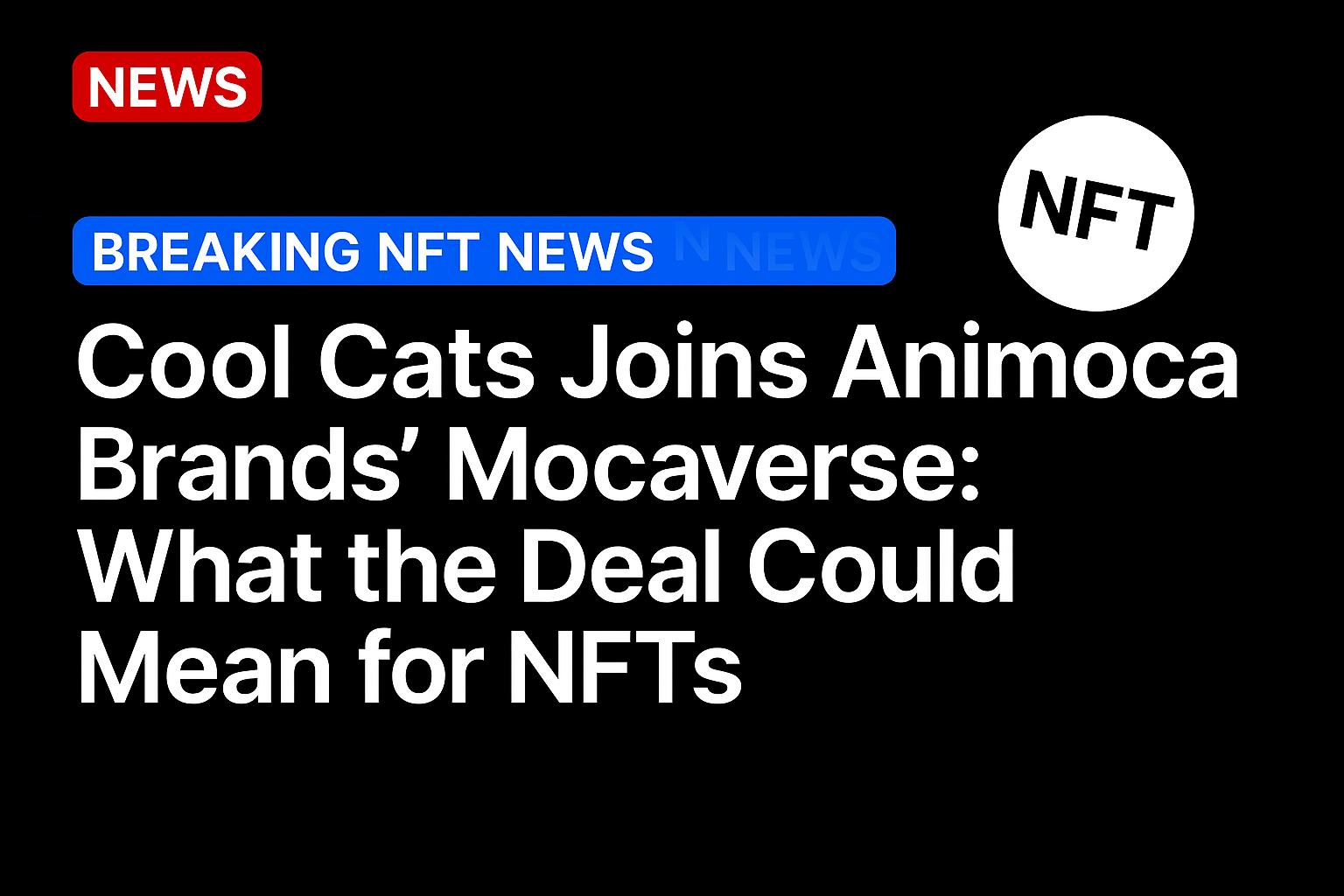 Cool Cats Joins Animoca Brands’ Mocaverse: What the Deal Could Mean for NFTs