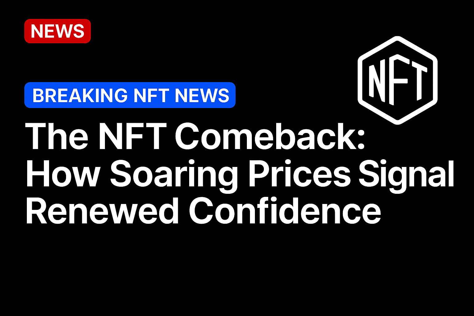 The NFT Comeback: How Soaring Prices Signal Renewed Confidence