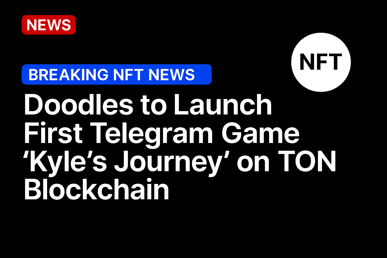 Doodles to Launch First Telegram Game ‘Kyle’s Journey’ on TON Blockchain