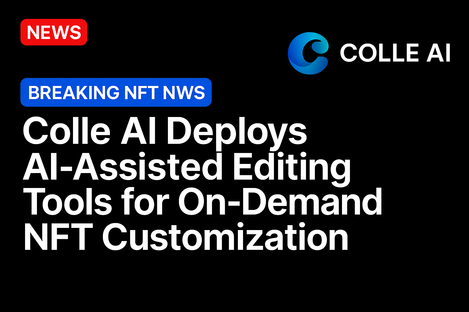 Colle AI (COLLE) Deploys AI-Assisted Editing Tools for On-Demand NFT Customization