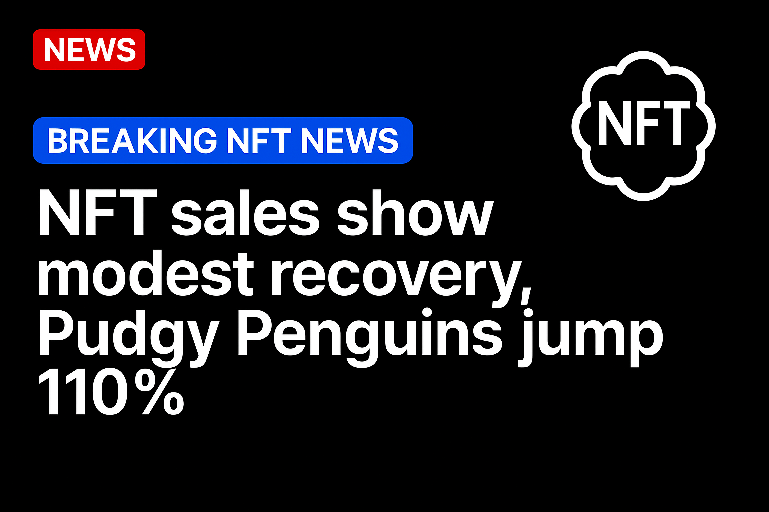 NFT sales show modest recovery, Pudgy Penguins jump 110%