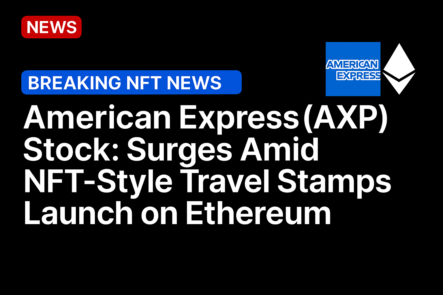American Express (AXP) Stock: Surges Amid NFT-Style Travel Stamps Launch on Ethereum