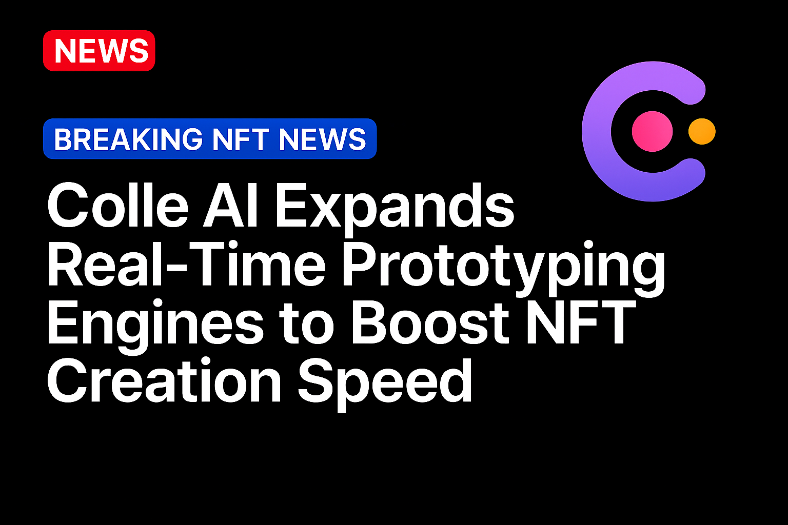 Colle AI Expands Real-Time Prototyping Engines to Boost NFT Creation Speed