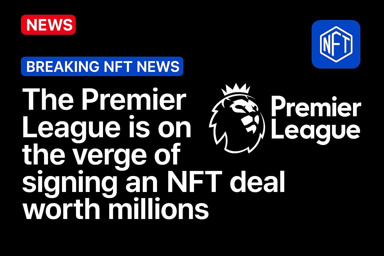 The Premier League is on the Verge of Signing an NFT Deal Worth Millions