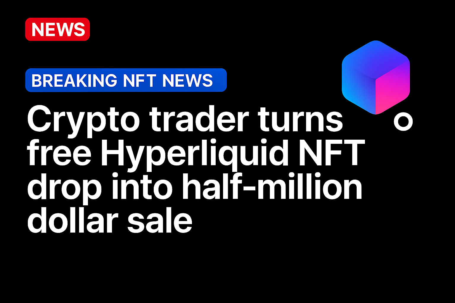 Crypto Trader Turns Free Hyperliquid NFT Drop into Half-Million Dollar Sale