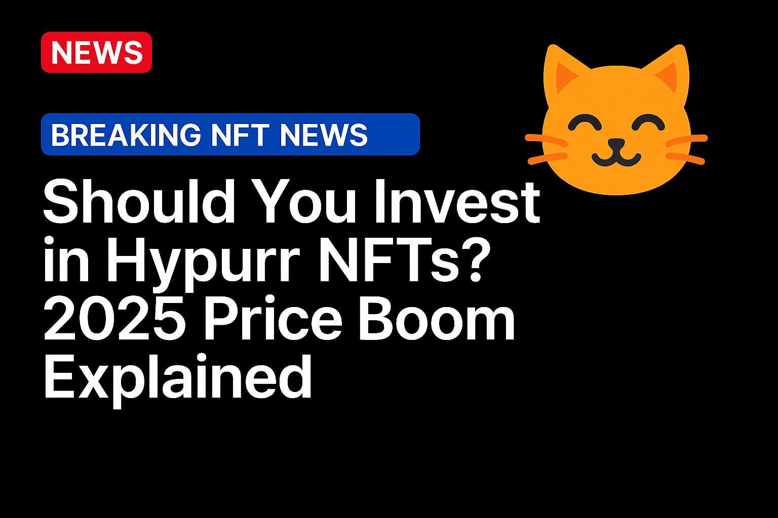 Should You Invest in Hypurr NFTs? 2025 Price Boom Explained