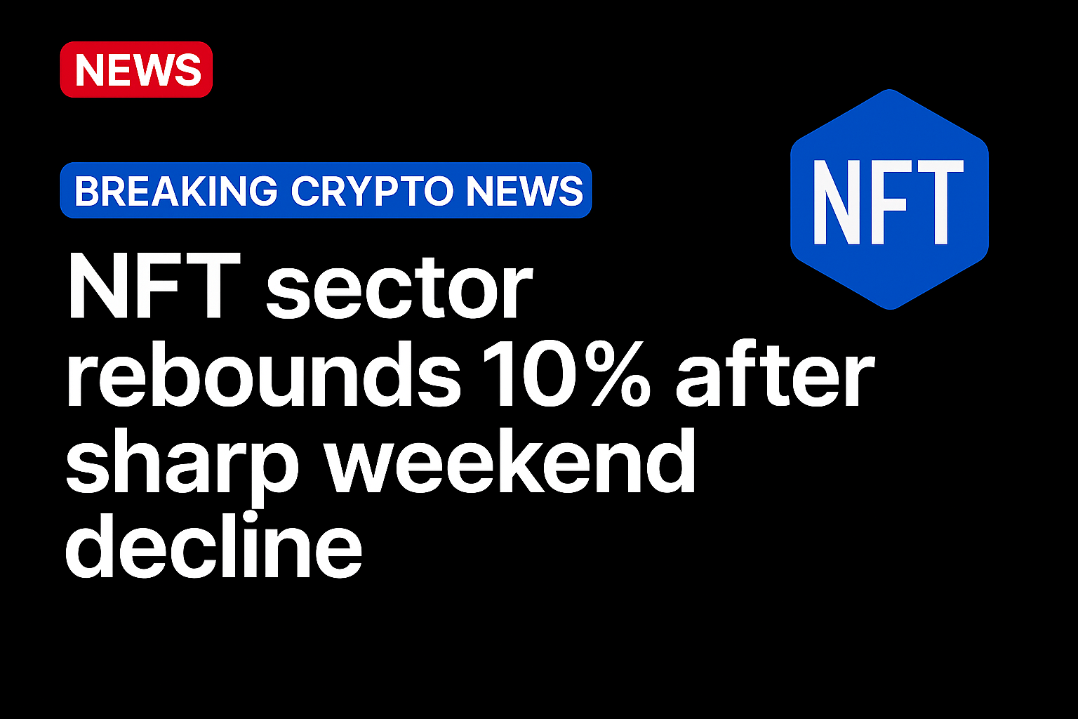 NFT sector rebounds 10% after sharp weekend decline