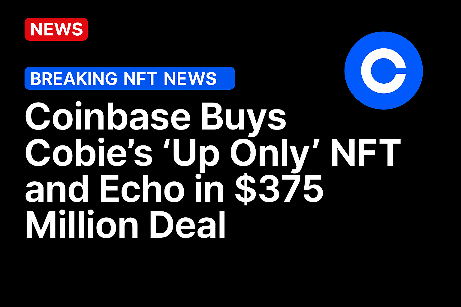 Coinbase Buys Cobie’s ‘Up Only’ NFT and Echo in $375 Million Deal