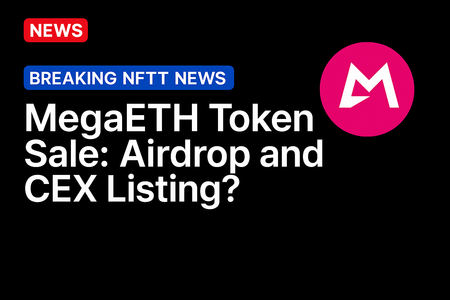 MegaETH Token Sale: Airdrop and CEX Listing?