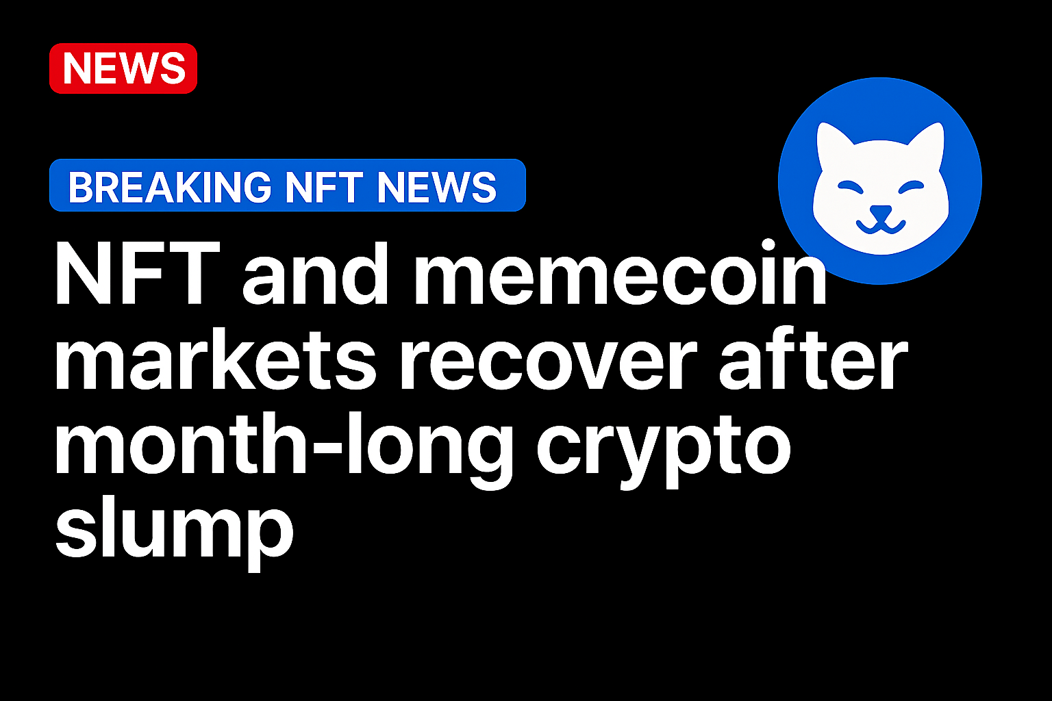 NFT and memecoin markets recover after month-long crypto slump