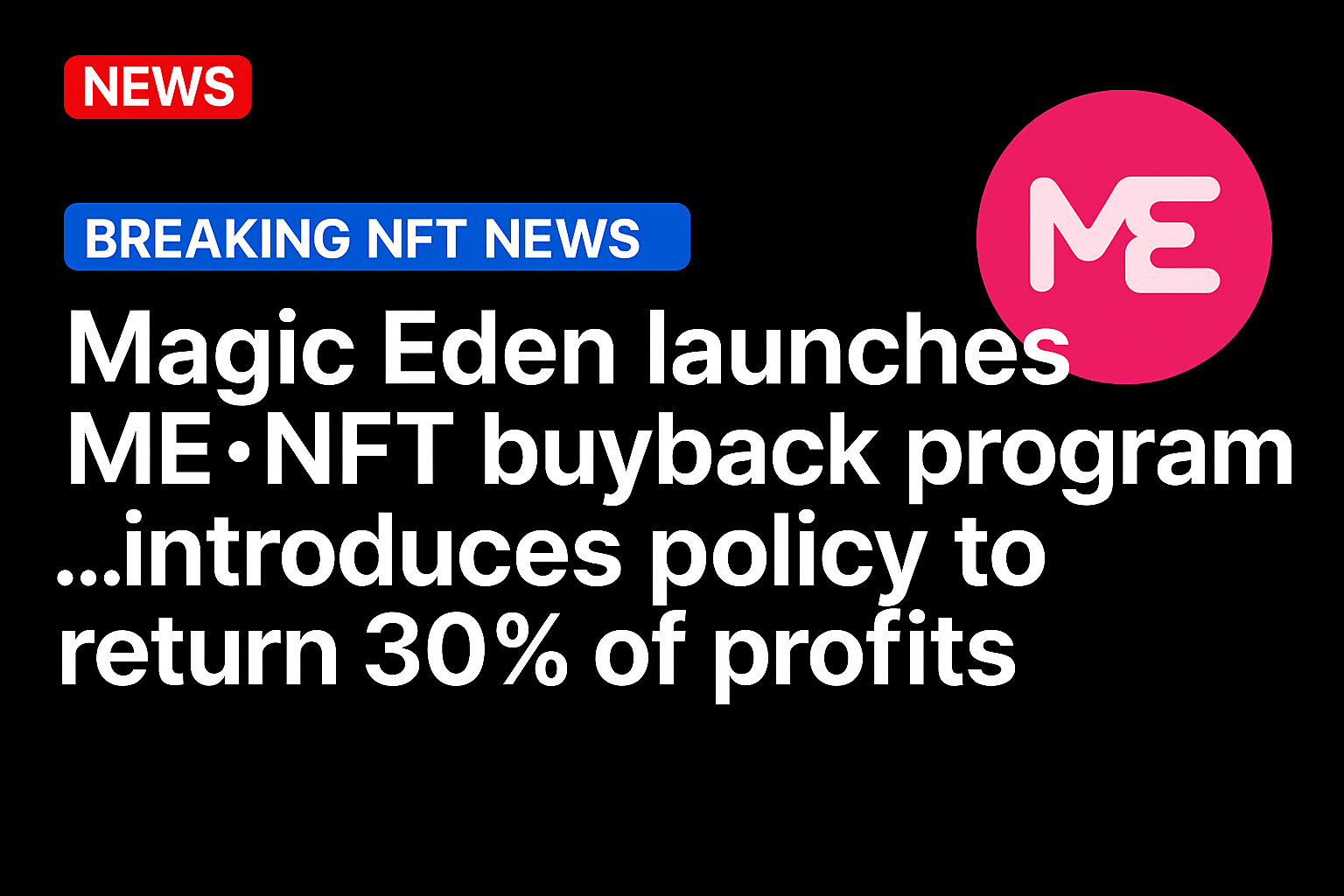Magic Eden launches ME·NFT buyback program…introduces policy to return 30% of profits