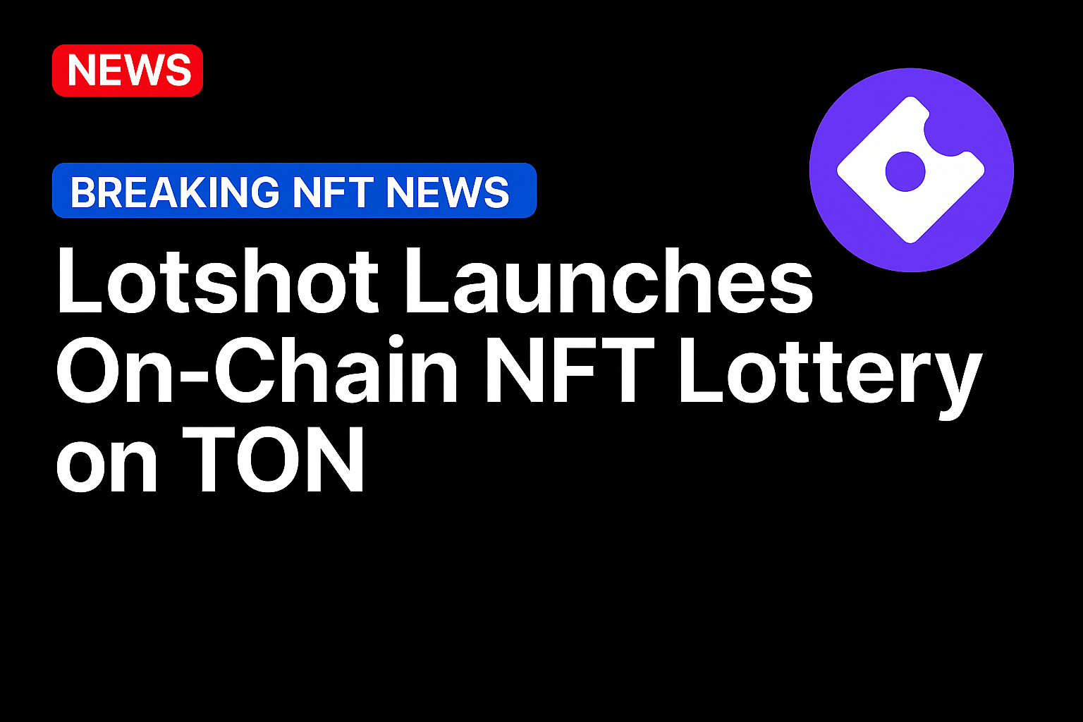 Lotshot Launches On‑Chain NFT Lottery on TON