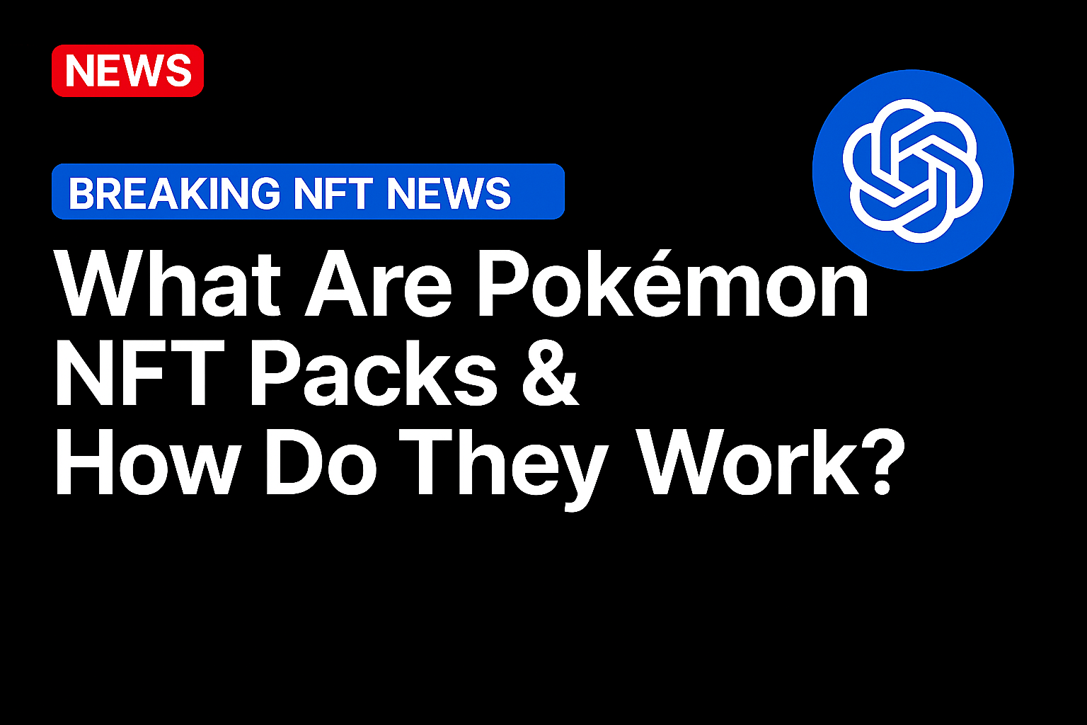 What Are Pokémon NFT Packs & How Do They Work?