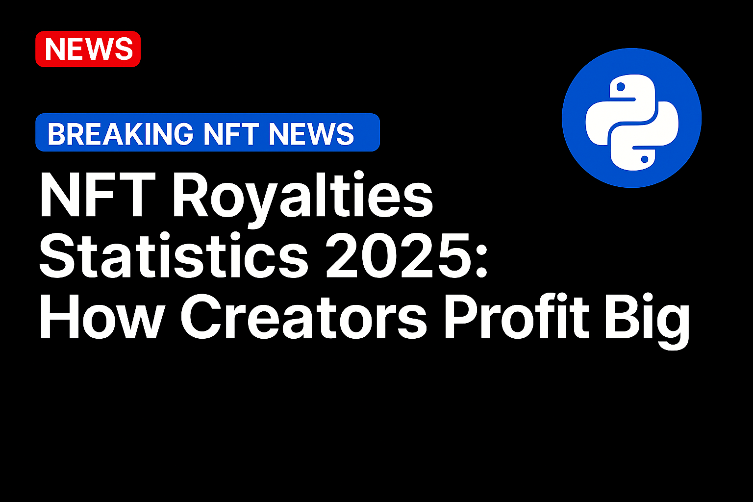 NFT Royalties Statistics 2025: How Creators Profit Big