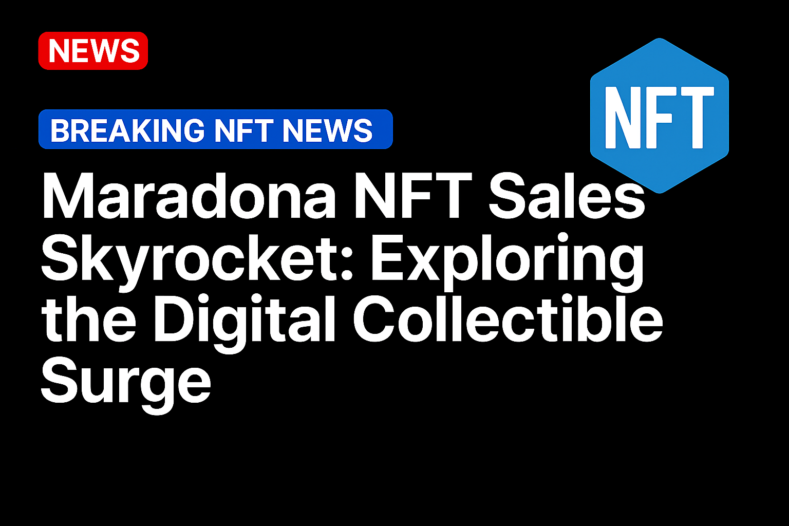 Maradona NFT Sales Skyrocket: Exploring the Digital Collectible Surge