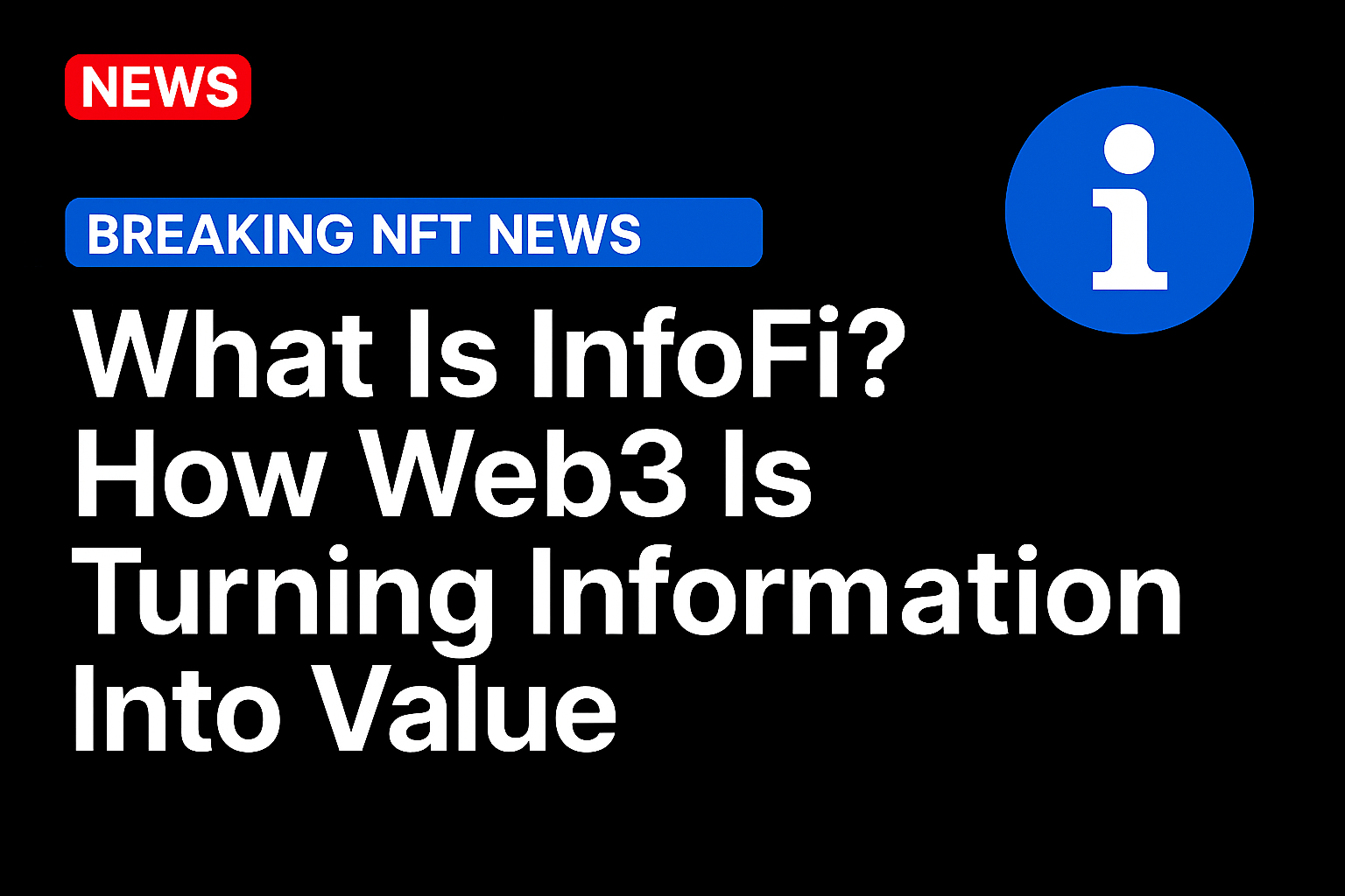 What Is InfoFi? How Web3 Is Turning Information Into Value