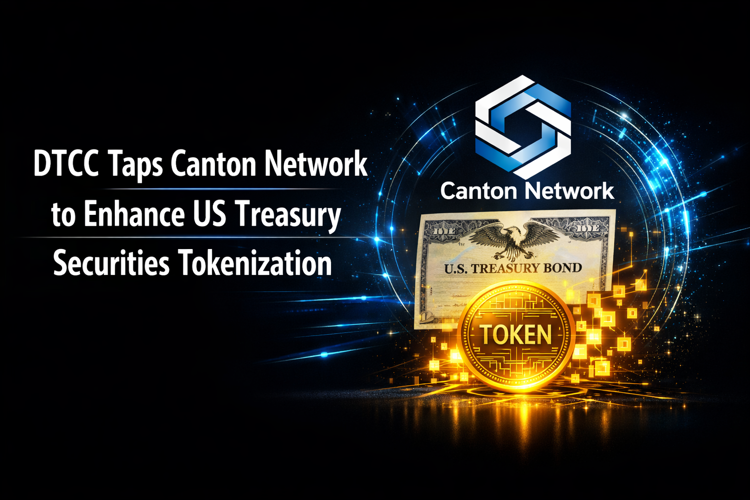 DTCC Taps Canton Network to Enhance US Treasury Securities Tokenization