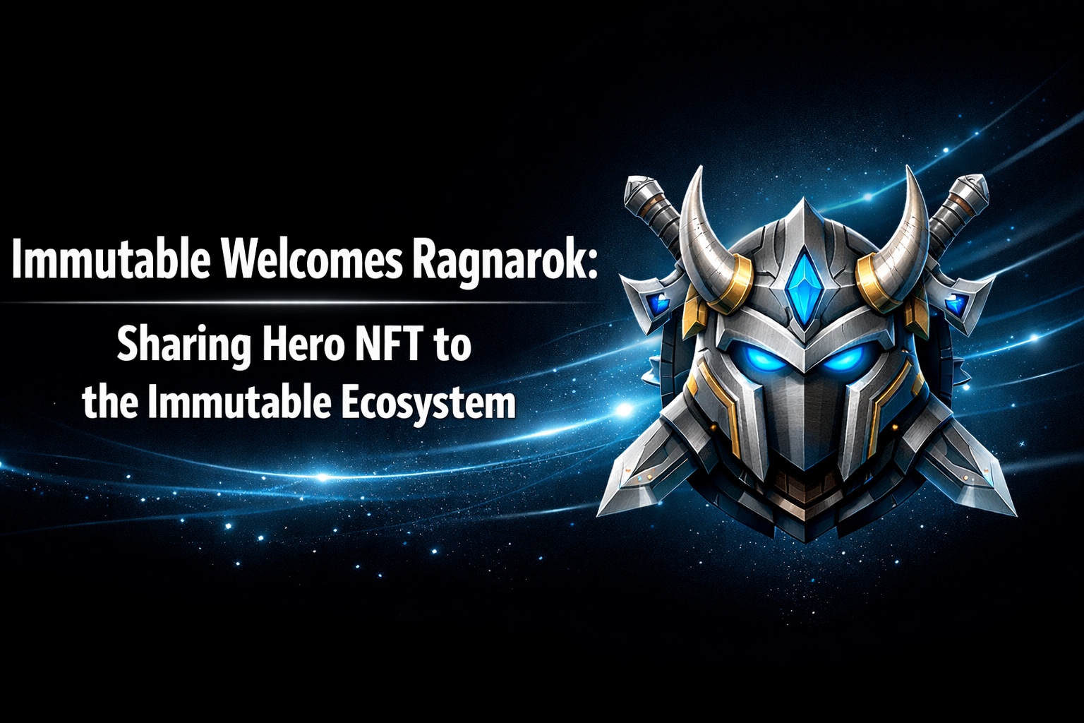 Immutable Welcomes Ragnarok: Sharing Hero NFT to the Immutable Ecosystem