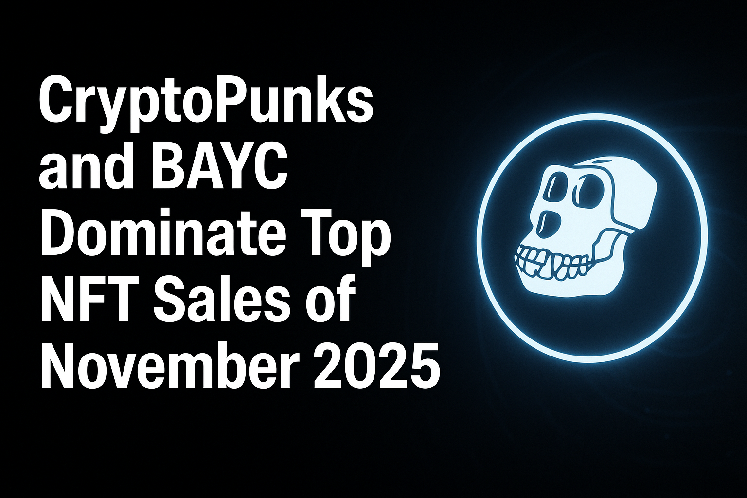 CryptoPunks and BAYC Dominate Top NFT Sales of November 2025