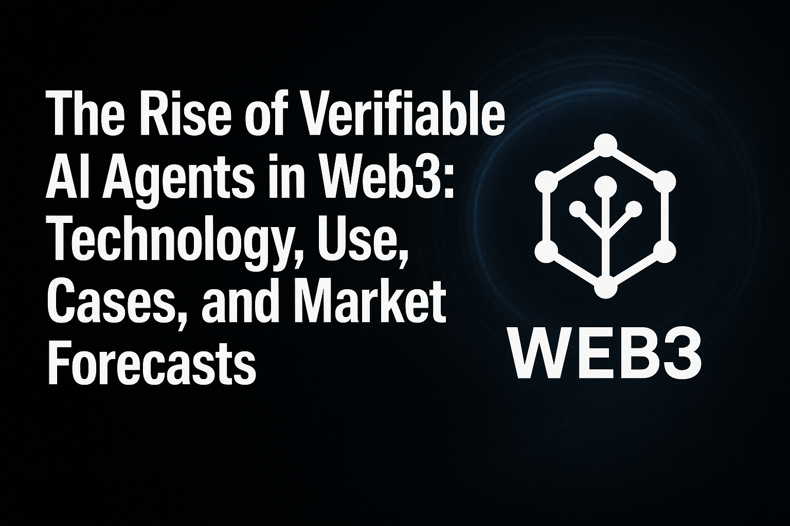 The Rise of Verifiable AI Agents in Web3: Technology, Use Cases, and Market Forecasts